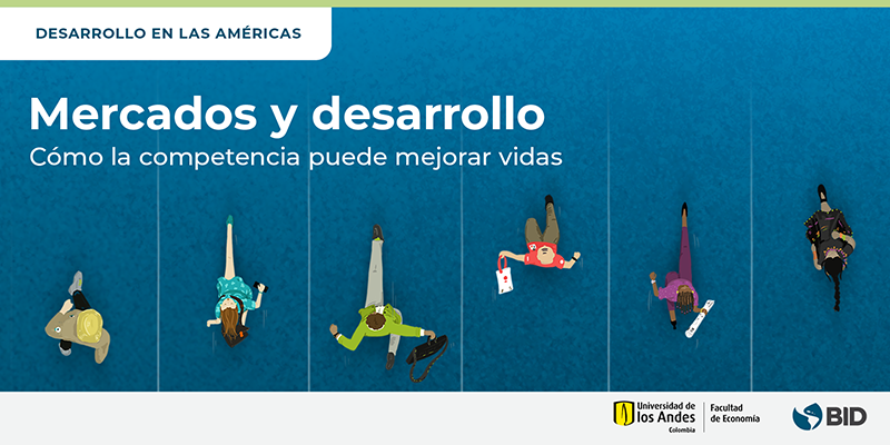 Imagen Mercados y dearrollo: Cómo la compentencia puede mejorar vidas