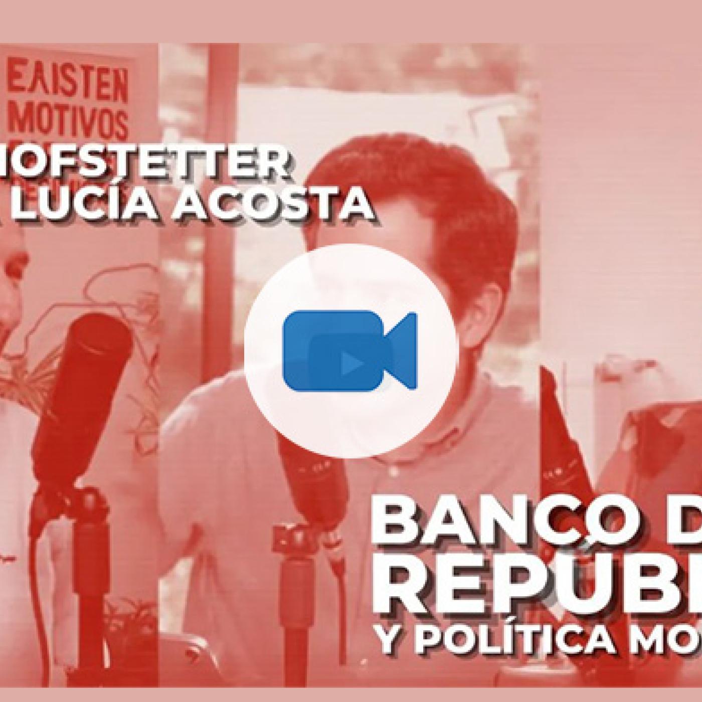 Banco central, política monetaria y reforma pensional. Con Olga L. Acosta y Marc Hofstetter | CH#73