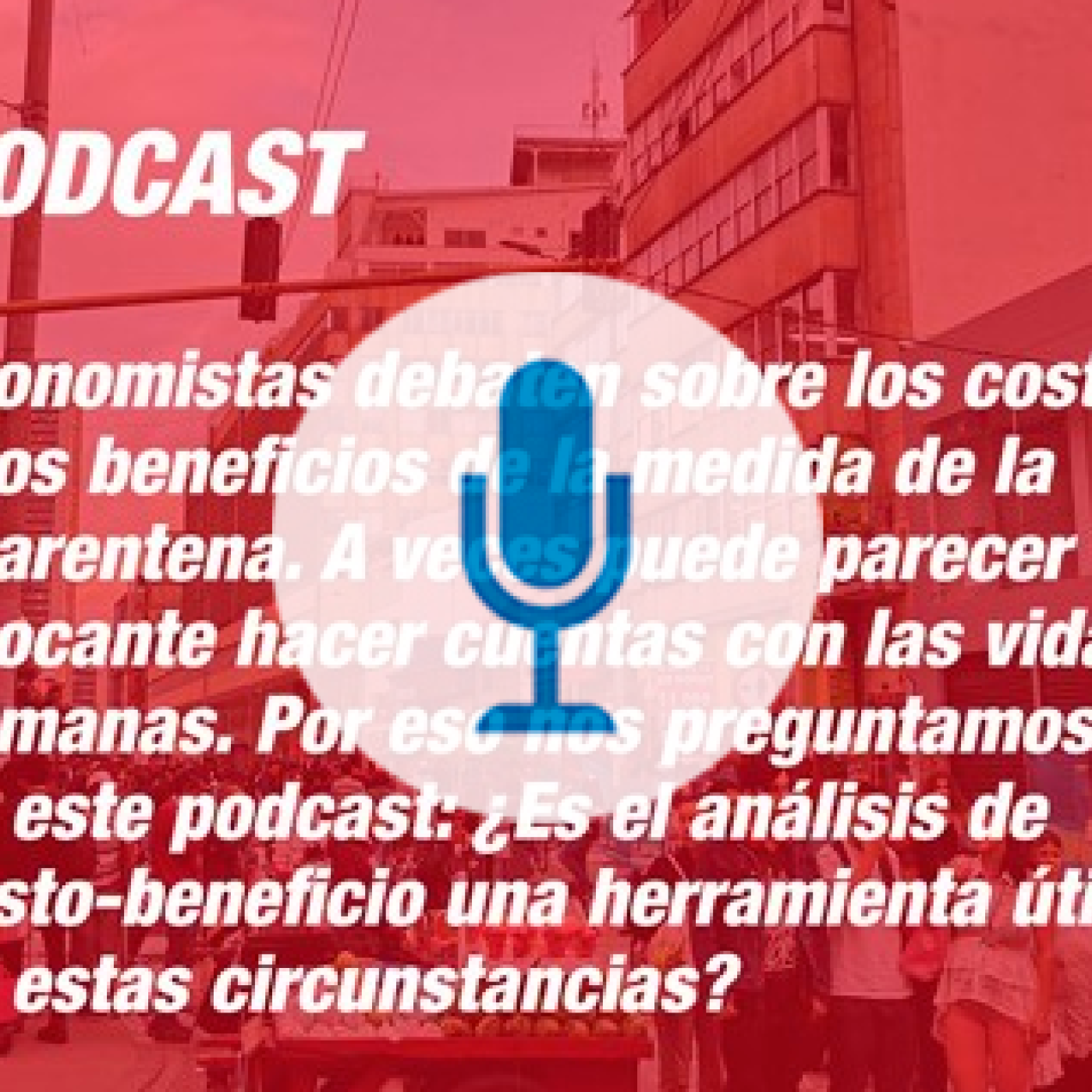 Economistas debaten sobre los costos y los beneficios de la medida de la cuarentena