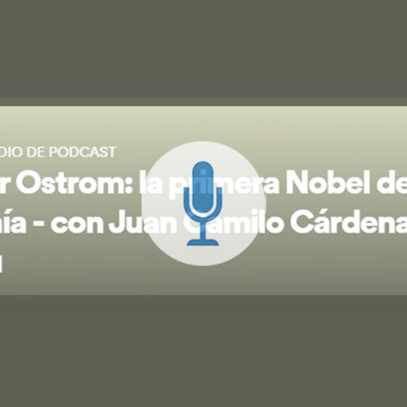 Elinor Ostrom: la primera Nobel de economía - con Juan Camilo Cárdenas