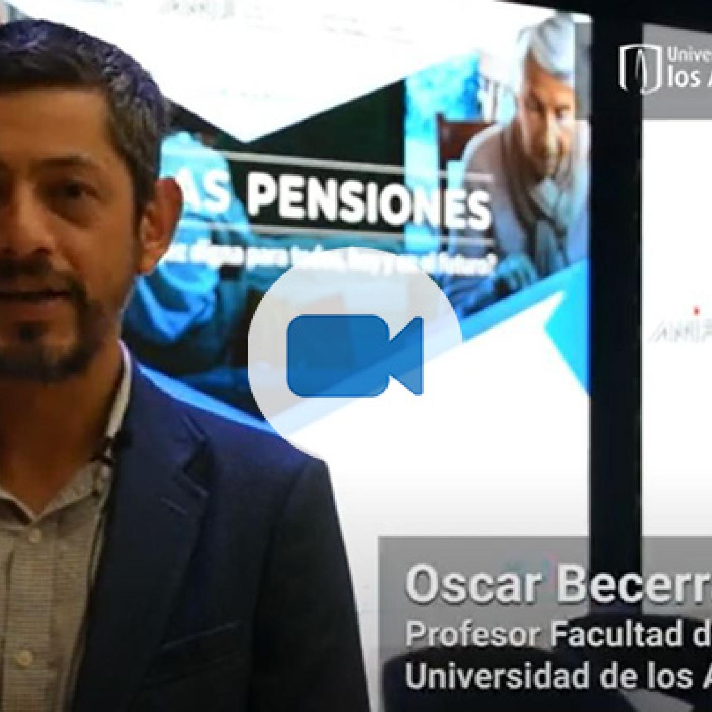 Lupa a las pensiones | Propuestas del CEDE con nuestro profesor Oscar Becerra