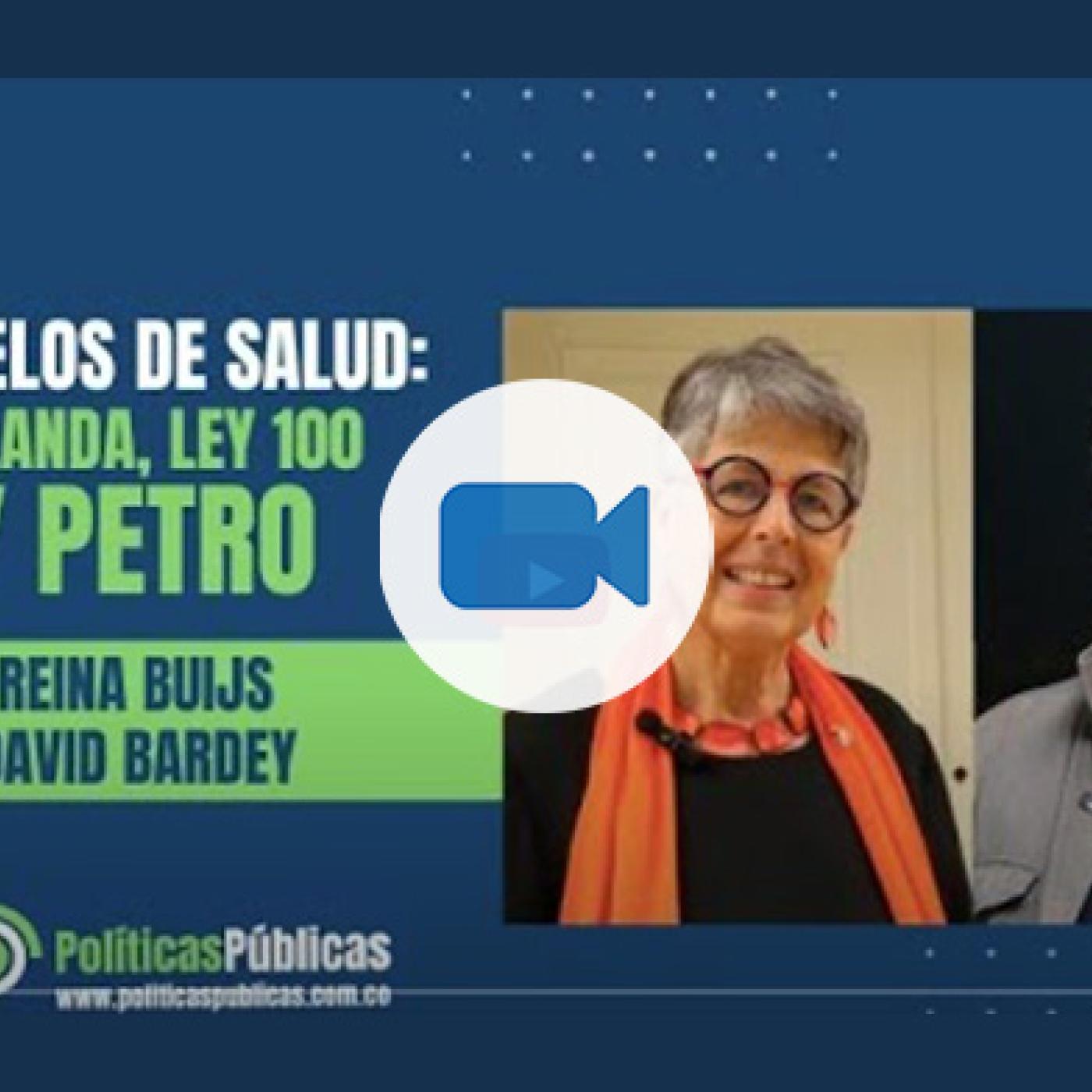 Políticas Públicas/Reina Buijs y David Bardey/ Modelos de salud: Países Bajos, Ley 100 y Petro