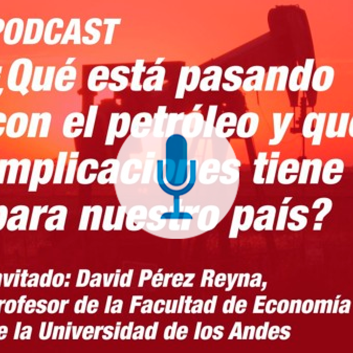 ¿Qué está pasando con el petróleo y qué implicaciones tiene para nuestro país?