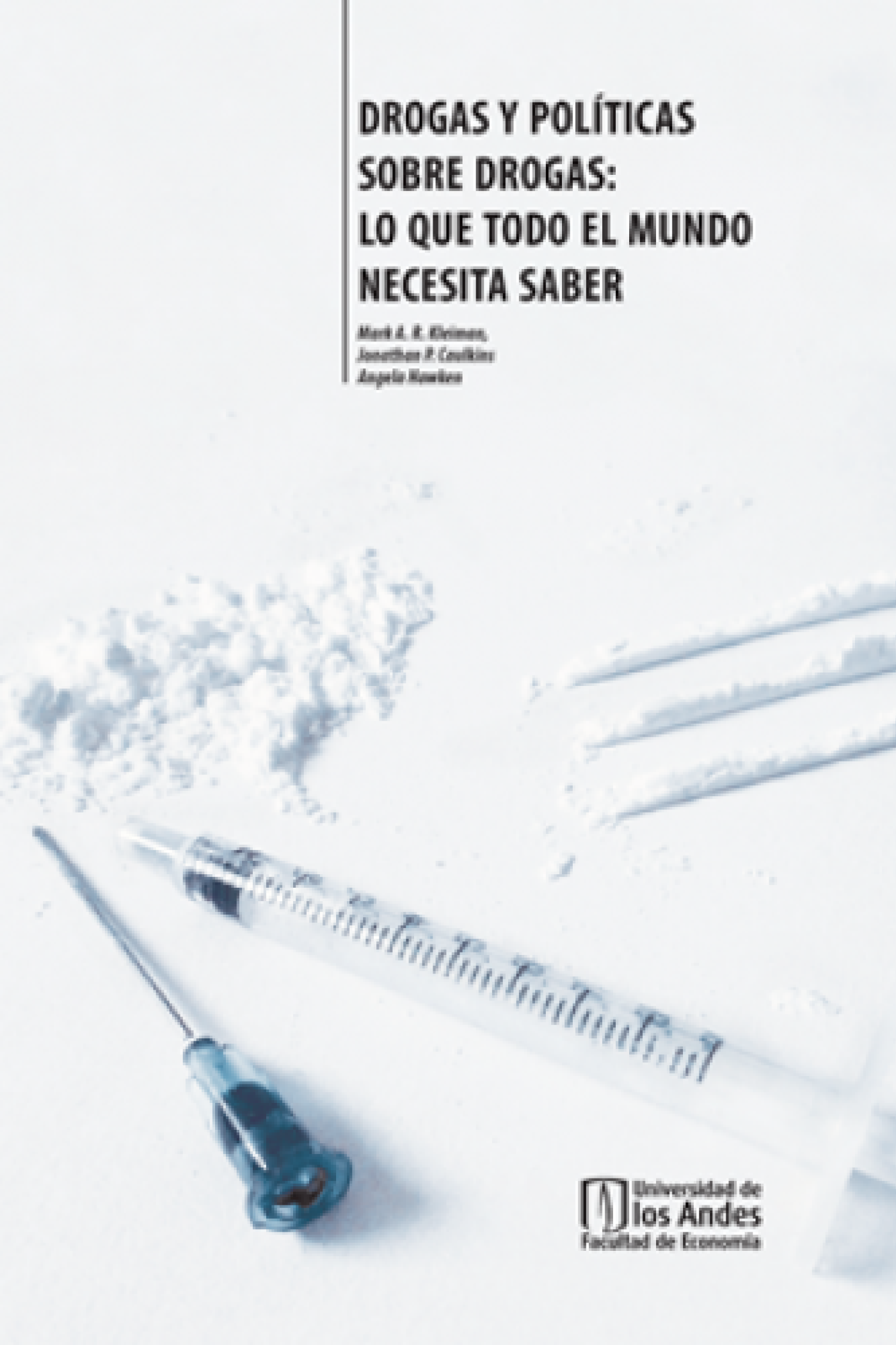 Drogas y políticas sobre drogas: lo que todo el mundo necesita saber