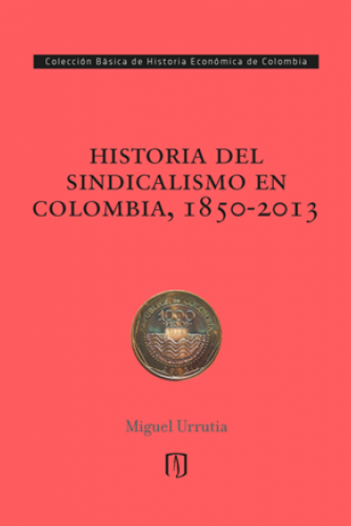 Historia del sindicalismo en Colombia, 1850-2013