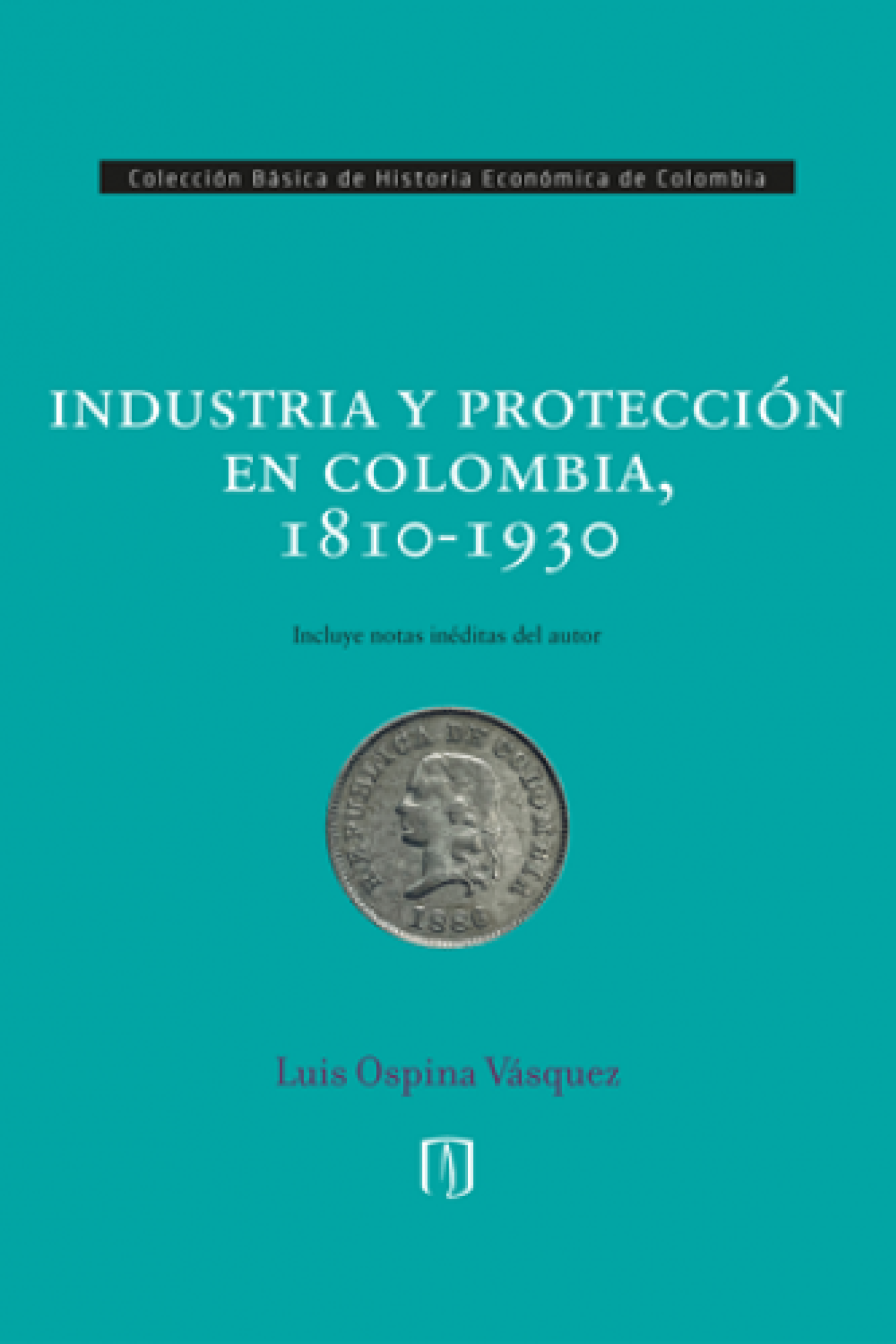 Industria y protección en Colombia, 1810-1930