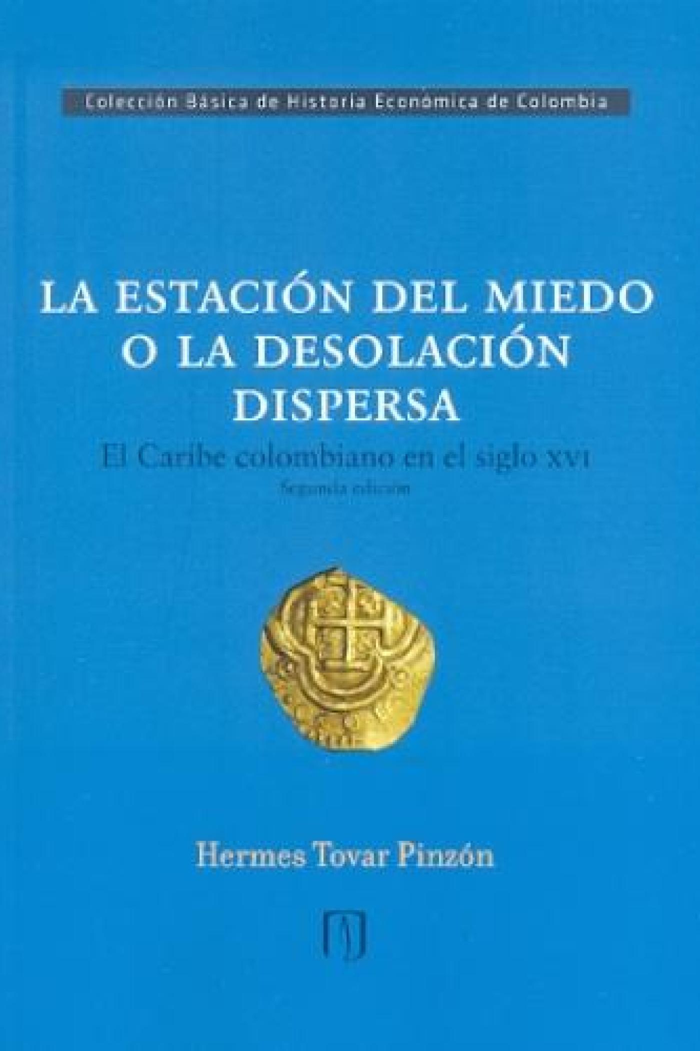 La estación del miedo o la desolación dispersa. El Caribe colombiano en el siglo XVI